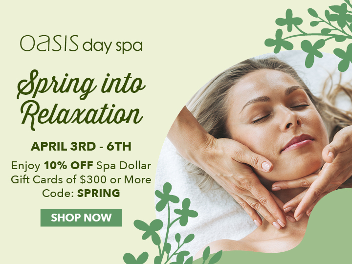 Spring Sale - Get 10% OFF Spa Dollar Gift Cards of $300 or more. Use Code: SPRING